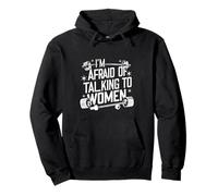 I'm Afraid Of Talking To Women |----- Felpa con Cappuccio