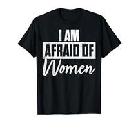 I'm Afraid Of Women Scared Talking Fun Meme Maglietta
