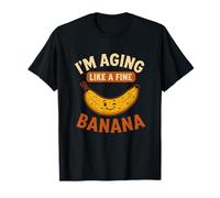 I'm Aging Like a Fine Banana Divertente Compleanno Maglietta