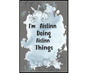 I'm Aislinn Doing Aislinn Things