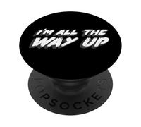 I'm All the Way Up | Testo canzone 2020 Musica PopSockets PopGrip Adesivo