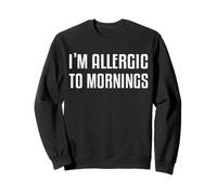 I'm Allergic To Mornings Detti Divertenti Felpa