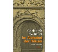 Im Alphabet der Häuser: Roman einer Stadt