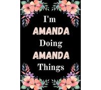 I'm Amanda Doing Amanda Things: A Cute Personalized Notebook for Women, Teens, and Girls Named Amanda - Fun Gift for Writing, Journaling, and Everyday Notes