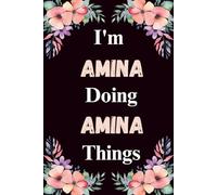 I'm Amina Doing Amina Things: A Cute Personalized Notebook for Women, Teens, and Girls Named Amina - Fun Gift for Writing, Journaling, and Everyday Notes