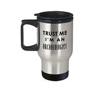Im an Archaeologist Tazza da viaggio isolata Bicchiere da caffè - Regali per archeologia apprendista studente di scavo Sito Artefatti a tema Divertente Carino Gag Apprezzamento Idea-Trust Me