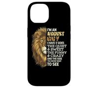 I'm An August Guy - I Have 3 Sides - Lion Leo Birthday Custodia per iPhone 14