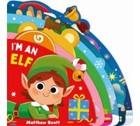 I'm an Elf: A dinky shaped board book full of festive friends!