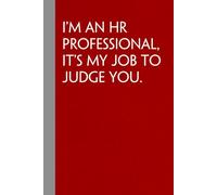 I'm An HR Professional It's My Job to Judge You: Sarcastic Funny Office Notebooks for Coworkers, Boss, Accountant, Team, Colleague, Office Manager, Employees (6"x9" - 100 page)