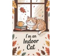 I'm an Indoor Cat: A Cozy Composition Notebook: Lined Journal for Cat Lovers, Introverts, and Homebodies | Perfect for Journaling, Notes, and To-Do Lists