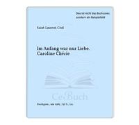 Im Anfang war nur Liebe. Caroline Chérie