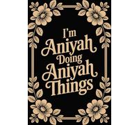 I'm Aniyah Doing Aniyah Things: Funny Personalised Name Journal - Lined Notebook Birthday Present for Aniyah - Cool Custom Quote, 6x9 inches - 120 pages