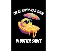 I'm as Happy as a Clam in Butter Sauce: Seashell Collecting Journal: Notebook for Beachcombing, Shell Tracking & Writing Memories - Perfect for Shell Collectors