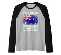 I'm Australian To Save Time Just Assume I'm Never Wrong Maglia con Maniche Raglan