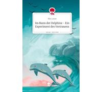 Im Bann der Delphine - Ein Experiment des Vertrauens. Life is a Story - story.one