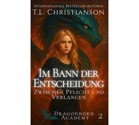 Im Bann der Entscheidung: Verbotene Liebe, Drachenmagie & dunkle Geheimnisse