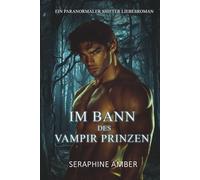 Im Bann des Vampir Prinzen: Ein paranormaler Werwolf und Vampir Shifter Liebesroman