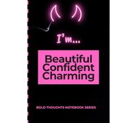 I'm Beautiful Confident Charming: A Minimalist Notebook for Bold Thoughts and Self-Expression