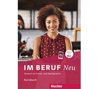 Im Beruf NEU B1+/B2. Kursbuch: Deutsch als Fremd- und Zweitsprache [Lingua tedesca]