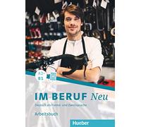 Im Beruf. Neu. Deutsche als Fremd- und Zweitsprache. A2+/B1. Arbeitsbuch. Per gli Ist. tecnici e professionali: Deutsch als Fremd- und Zweitsprache