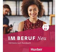 Im Beruf. Neu. Deutsche als Fremd- und Zweitsprache. B1+/B2. Audio-CDs. Per gli Ist. tecnici e professionali: CDs (2) zum Kursbuch B1+/B2