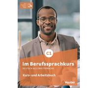 Im Berufssprachkurs C1. Kurs- und Arbeitsbuch plus interaktive Version: Deutsch als Zweitsprache