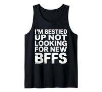 I'm Bestied Up Not Looking for New BFFs Amicizia - Canotta