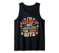 I'm Bestied Up Not Looking for New BFFs Amicizia - Canotta
