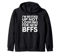 I'm Bestied Up Not Looking for New BFFs Amicizia - Felpa con Cappuccio