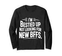 I'm Bestied Up Not Looking for New BFFs Amicizia - Maglia a Manica