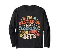 I'm Bestied Up Not Looking for New BFFs Amicizia - Maglia a Manica
