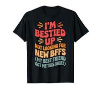 I'm Bestied Up Not Looking For New Bffs Maglietta