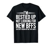 I'm Bestied Up Not Looking For New Bffs Maglietta