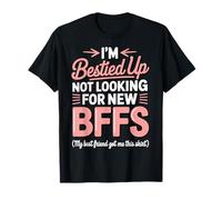 I'm Bestied Up Not Looking For New Bffs Maglietta