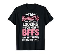 I'm Bestied Up Not Looking For New Bffs Maglietta