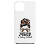 I'm Better Than My Husband At Fantasy Football Custodia per iPhone 13