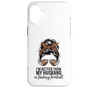 I'm Better Than My Husband At Fantasy Football Custodia per iPhone 16 Plus