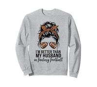 I'm Better Than My Husband At Fantasy Football Felpa