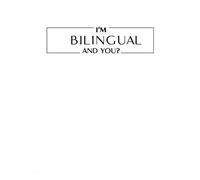 I'm bilingual and you? Block Notes A RIGHE: Versione COP_BIANCA 15x21 cm