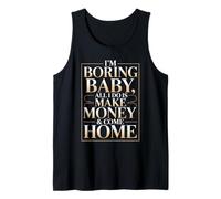 I'm Boring Baby all I Do Is Make Money & Come Home Hustle Canotta