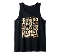 I'm Boring Baby all I Do Is Make Money & Come Home Hustle Canotta