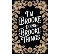 I'm Brooke Doing Brooke Things: Funny Personalised Name Journal - Lined Notebook Birthday Present for Brooke - Cool Custom Quote, 6x9 inches - 120 pages