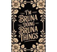 I'm Bruna Doing Bruna Things: Cool Personalised Name Journal - Cute Lined Notebook Birthday Present for Bruna - Funny Custom Quote, 6x9 inches - 120 pages
