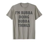 I'm Bubba Doing Bubba Things - Regalo Divertente per Il Nome Bubba Maglietta