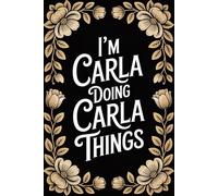 I'm Carla Doing Carla Things: Personalised Name Journal - Lined Notebook Birthday Present for Carla - Funny Custom Quote, 6x9 inches - 120 pages, Ideal for Girls & Women