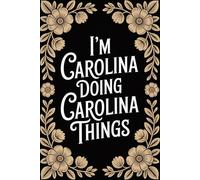 I'm Carolina Doing Carolina Things: Cool Personalised Name Journal - Lined Notebook Birthday Present for Carolina - Cute Custom Quote, 6x9 inches - 120 pages