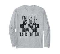 I'm Chill AS Hell MA Guarda Come Talk TO Me Meme Divertente Maglia a Manica