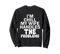 Im Chill My Wife gestisce i Problemi Felpa