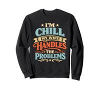 Im Chill My Wife gestisce i Problemi Felpa