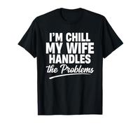 Im Chill My Wife gestisce i Problemi Maglietta